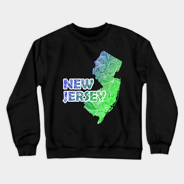 Colorful mandala art map of New Jersey with text in blue and green Crewneck Sweatshirt by Happy Citizen